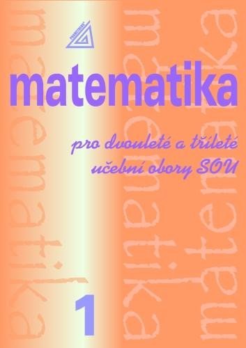Levně Matematika pro dvouleté a tříleté učební obory SOU 1.díl - Emil Calda