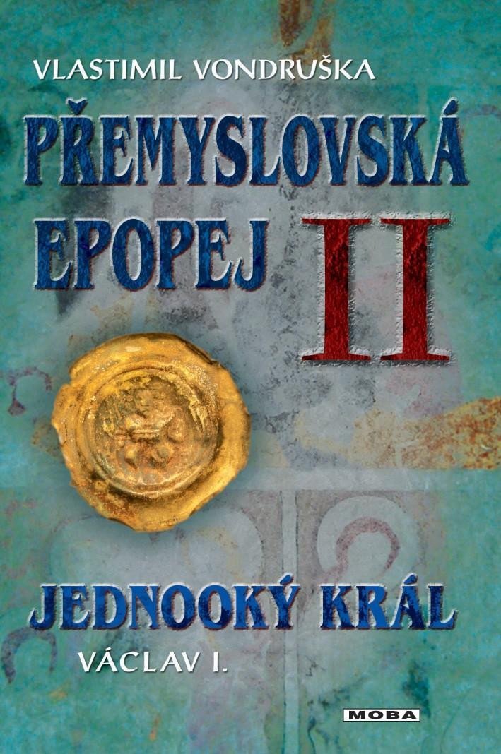 Levně Přemyslovská epopej II. - Jednooký král Václav I., 3. vydání - Vlastimil Vondruška