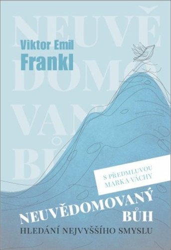 Levně Neuvědomovaný Bůh - Hledání nejvyššího smyslu - Viktor Frankl