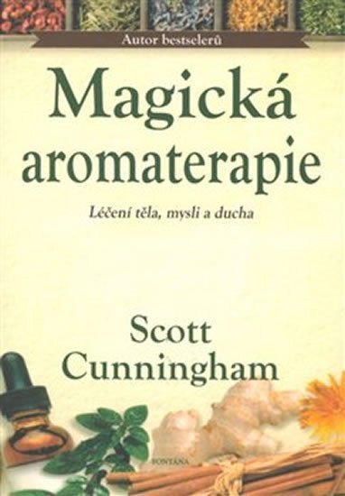 Levně Magická aromaterapie - Léčení těla, mysli a ducha - Scott Cunningham
