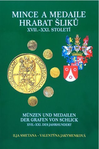 Levně Mince a medaile hrabat Šliků XVII.–XXI. století - Valentýna Jakymenková