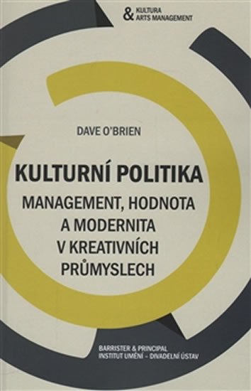 Levně Kulturní politika - Management, hodnota a modernita - Dave O´Brien