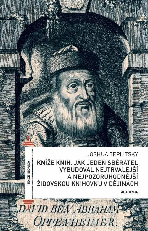 Levně Kníže knih - Jak jeden sběratel vybudoval nejtrvalejší a nejpozoruhodnější židovskou knihovnu v dějinách - Joshua Teplitsky