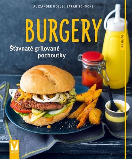 Burgery - Šťavnaté grilované pochoutky - Alexander Dölle