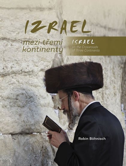 Levně Izrael mezi třemi kontinenty / Israel on the Crossroads of Three Continents - Robin Böhnisch
