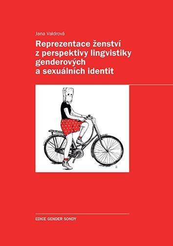 Levně Reprezentace ženství z perspektivy lingvistiky genderových a sexuálních identit - Jana Valdrová