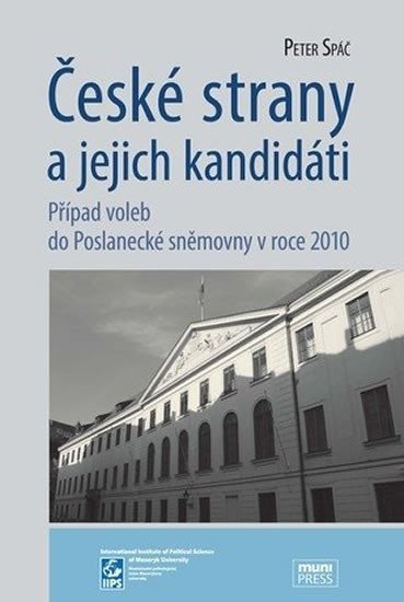 Levně České strany a jejich kandidáti: Případ voleb do Poslanecké sněmovny v roce 2010 - Peter Spáč