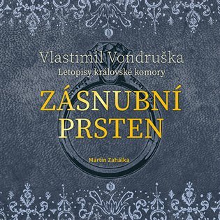 Levně Zásnubní prsten - Letopisy královské komory - CDmp3 (Čte Martin Zahálka) - Vlastimil Vondruška