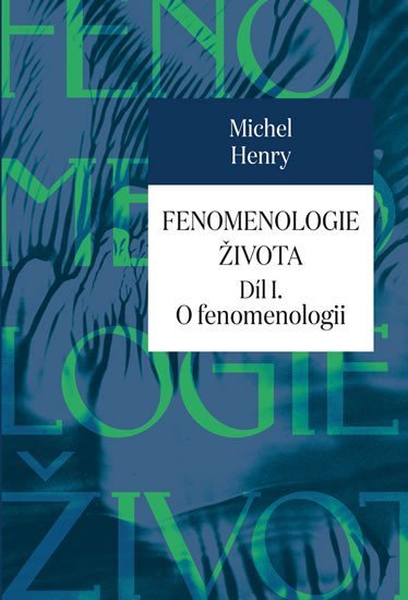 Levně Fenomenologie života I. - O fenomenologii - Michel Henry