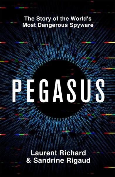 Levně Pegasus: The Story of the World's Most Dangerous Spyware - Laurent Richard