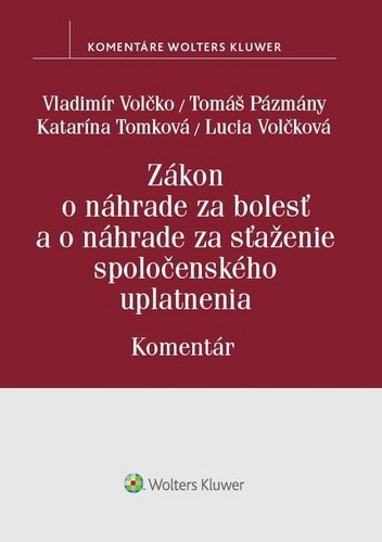 Levně Zákon o náhrade za bolesť a o náhrade za sťaženie spoločenského uplatnenia - Vladimír Volčko; Tomáš Pázmány; Katarína Tomková