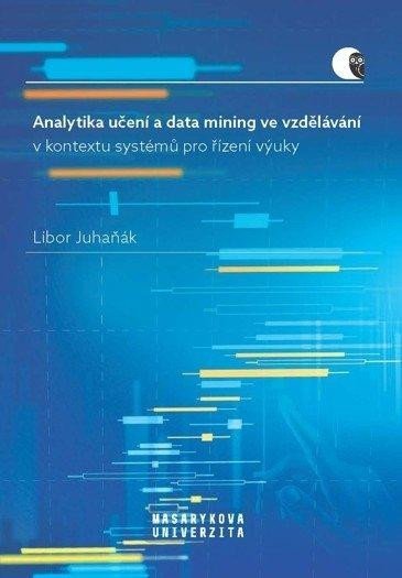 Levně Analytika učení a data mining ve vzdělávání v kontextu systémů pro řízení výuky - Libor Juhaňák