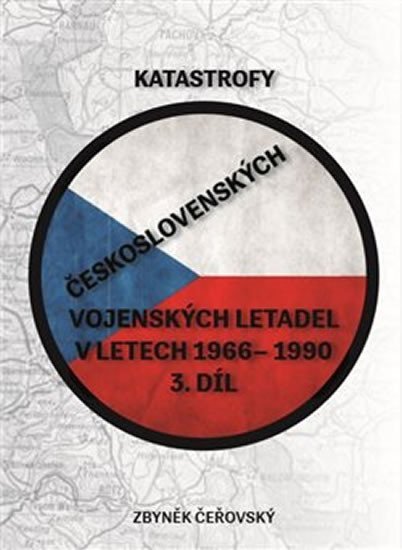 Katastrofy československých vojenských letadel v letech 1966-1990 / 3. díl - Zbyněk Čeřovský