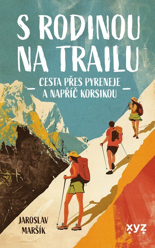 Levně S rodinou na trailu - Cesta přes Pyreneje a napříč Korsikou - Jaroslav Maršík