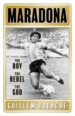 Levně Maradona : The Boy. The Rebel. The God. - Guillem Balague