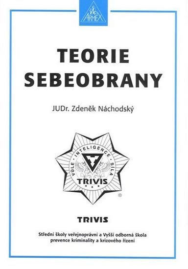 Levně Teorie sebeobrany - Maturitní otázky z předmětů sebeobrana a biologie - Náchodský Zdeněk JUDr.