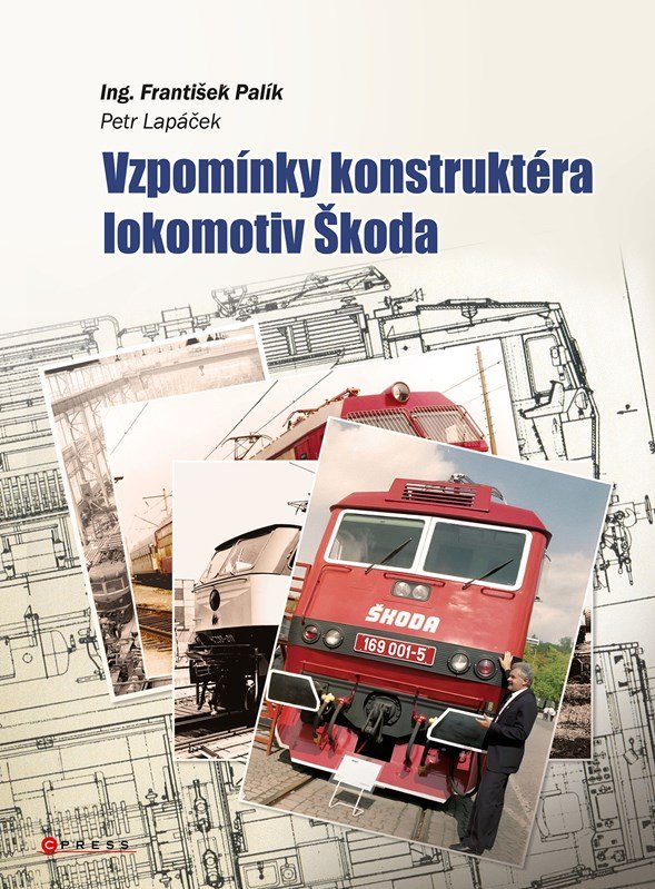 Vzpomínky konstruktéra lokomotiv Škoda - František Palík