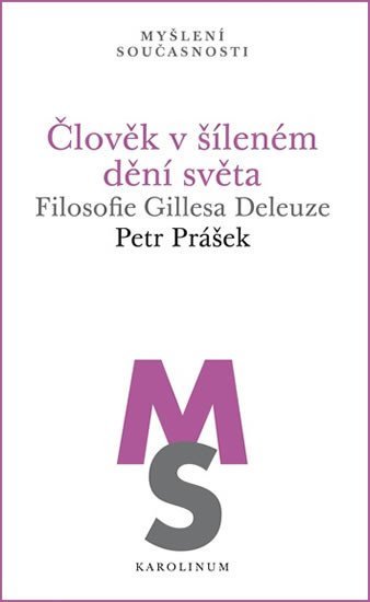 Levně Člověk v šíleném dění světa - Filosofie Gillesa Deleuze - Petr Prášek