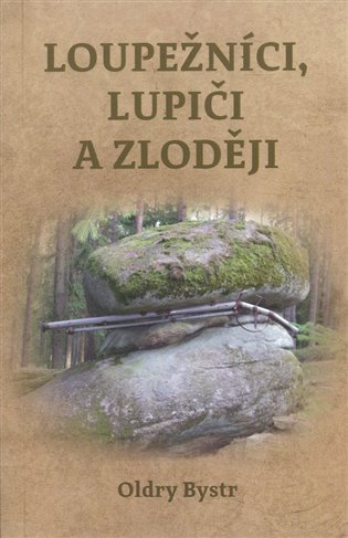 Levně Loupežníci, lupiči a zloději - Oldry Bystr