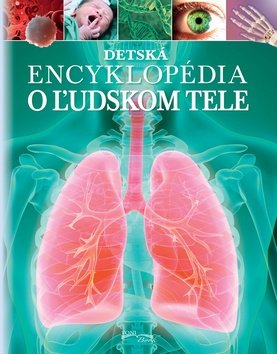 Levně Detská encyklopédia o ľudskom tele