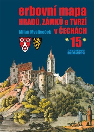 Levně Erbovní mapa hradů, zámků a tvrzí v Čechách 15 - Milan Mysliveček