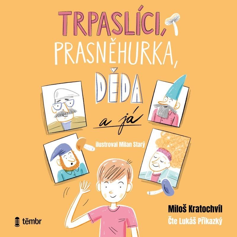Levně Trpaslíci, Prasněhurka, děda a já - audioknihovna - Miloš V. Kratochvíl