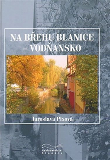 Levně Na břehu Blanice - Vodňansko - Jaroslava Pixová