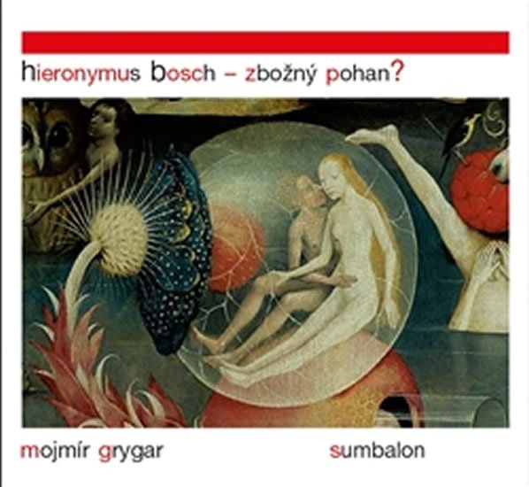 Levně Hieronymus Bosch – Zbožný pohan? - Mojmír Grygar
