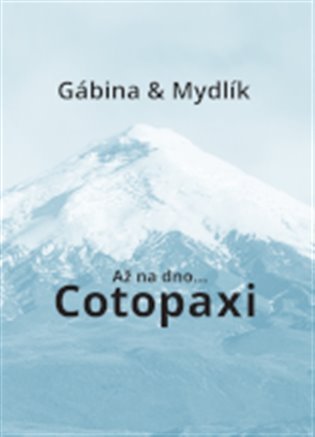 Až na dno... Cotopaxi - Miroslav Krůta