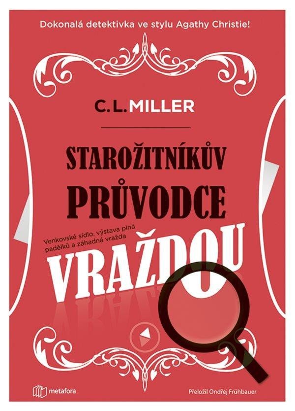 Levně Starožitníkův průvodce vraždou - C. L. Miller