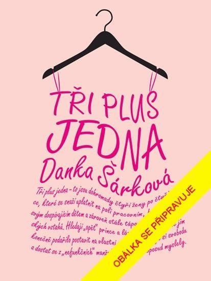 Levně Tři plus jedna, 2. vydání - Danka Šárková