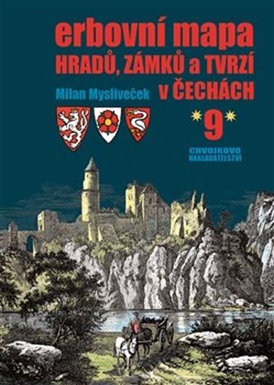 Levně Erbovní mapa hradů, zámků a tvrzí v Čechách 9 - Milan Mysliveček