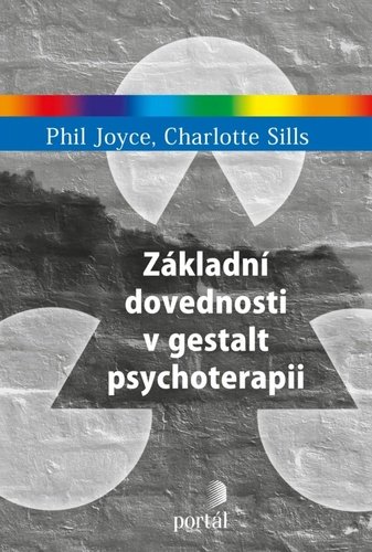 Levně Základní dovednosti v gestalt psychoterapii - Phil Joyce; Charlotte Sills