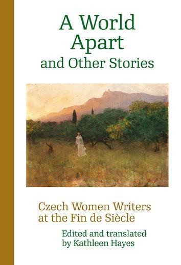 Levně A World Apart and Other Stories - Czech Women Writers at the Fin de Siécle, 2. vydání - Kathleen Hayes