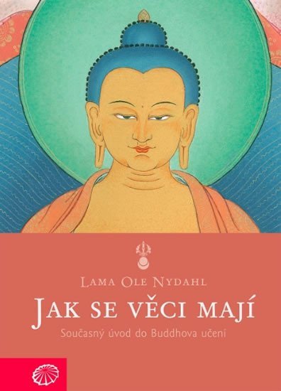 Levně Jak se věci mají - Současný úvod do Buddhova učení - Lama Ole Nydahl