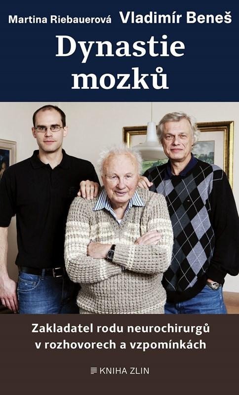 Levně Dynastie mozků - Zakladatel rodu neurochirgů v rozhovorech a vzpomínkách - Martina Riebauerová