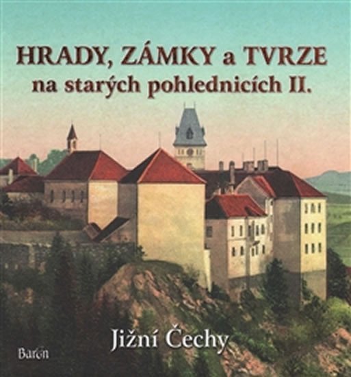 Levně Hrady, zámky a tvrze na starých pohlednicích II. Jižní Čechy - Ladislav Kurka