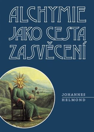 Levně Alchymie jako cesta zasvěcení, 2. vydání - Johannes Helmond