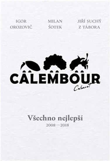 Cabaret Calembour - Všechno nejlepší 2008-2018 - Igor Orozovič