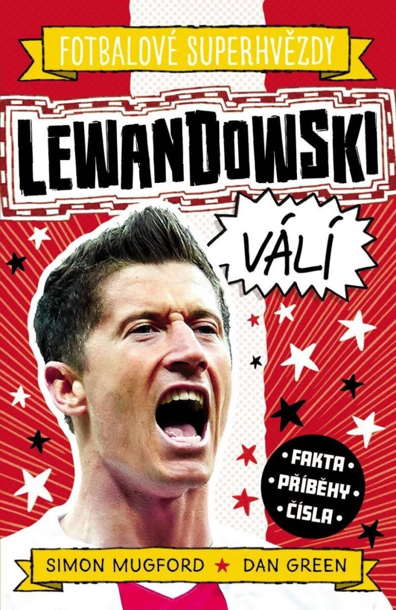 Levně Fotbalové superhvězdy: Lewandowski / Fakta, příběhy, čísla - Simon Mugford