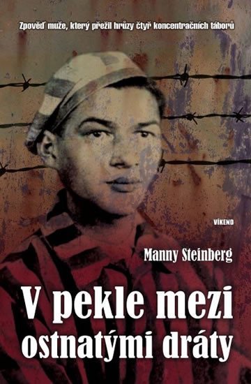 Levně V pekle mezi ostnatými dráty - Zpověď muže, který přežil hrůzy čtyř koncentračních táborů - Manny Steinberg