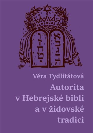 Levně Autorita v Hebrejské bibli a v židovské tradici - Věra Veronika Tydlitátová