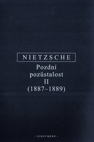 Pozdní pozůstalost II (1887-1889) - Friedrich Nietzsche