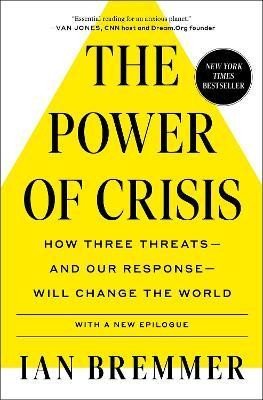 Levně The Power of Crisis: How Three Threats - and Our Response - Will Change the World - Ian Bremmer