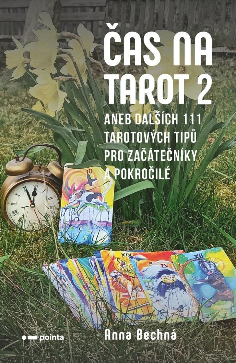 Čas na tarot 2 aneb dalších 111 tarotových tipů pro začátečníky i pokročilé - Anna Bechná
