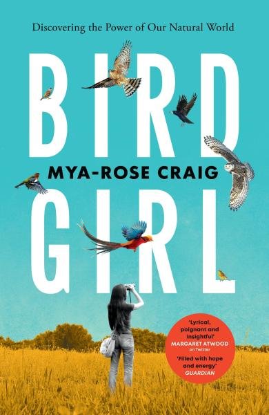Levně Birdgirl: Discovering the Power of Our Natural World - Mya-Rose Craig