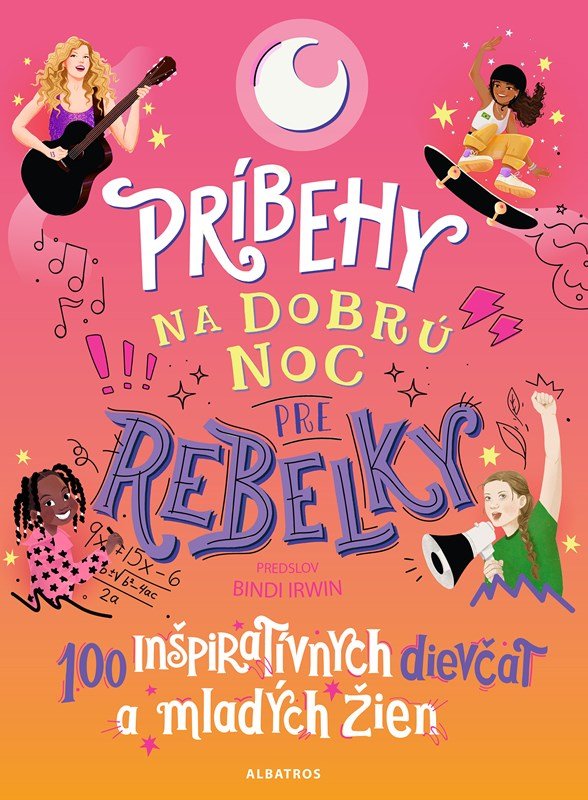 Levně Príbehy na dobrú noc pre rebelky: 100 inšpiratívnych dievčat a mladých žien - Kolektiv