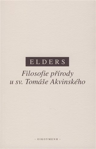 Levně Filosofie přírody u sv. Tomáše Akvinského - Leo Elders