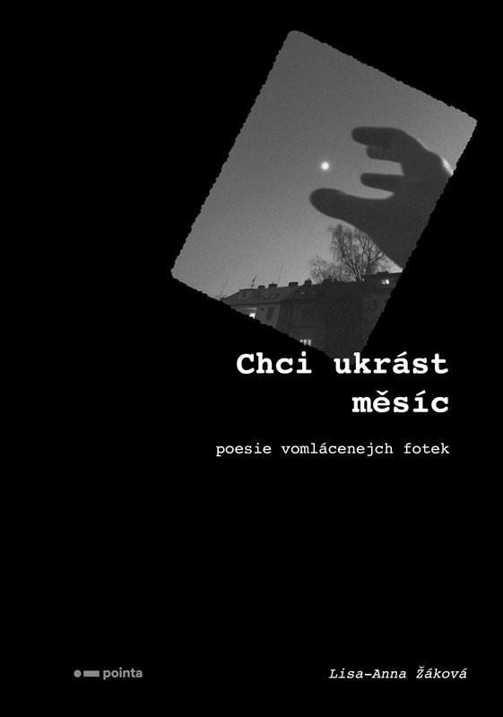 Levně Chci ukrást měsíc - Poesie vomlácenejch fotek - Lisa-Anna Žáková