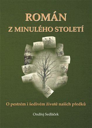 Levně Román z minulého století - O pestrém a šedivém životě našich předků - Ondřej Sedláček